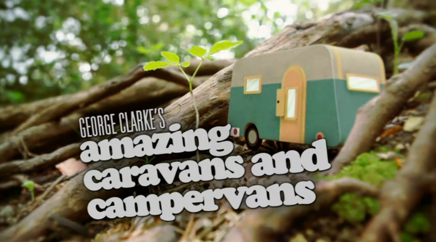 George Clarke's Amazing Spaces- Campervans and Caravans ...